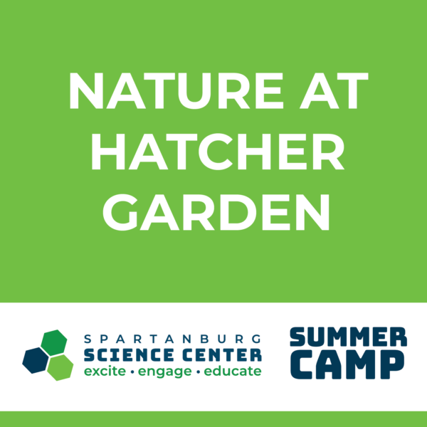 Hatcher Garden Summer camp with Spartanburg Science center